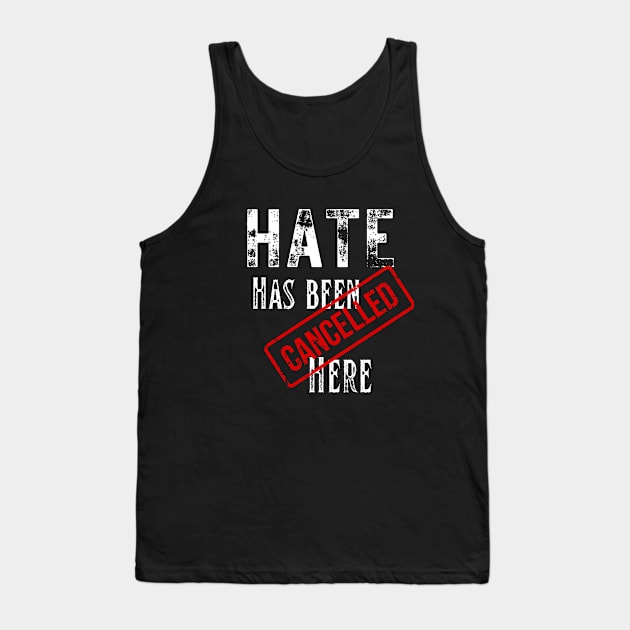 Hate has been cancelled here Tank Top by Kikapu creations